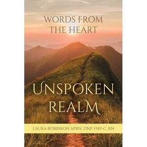 Unspoken Realm: Words From The Heart -- Laura Robinson
